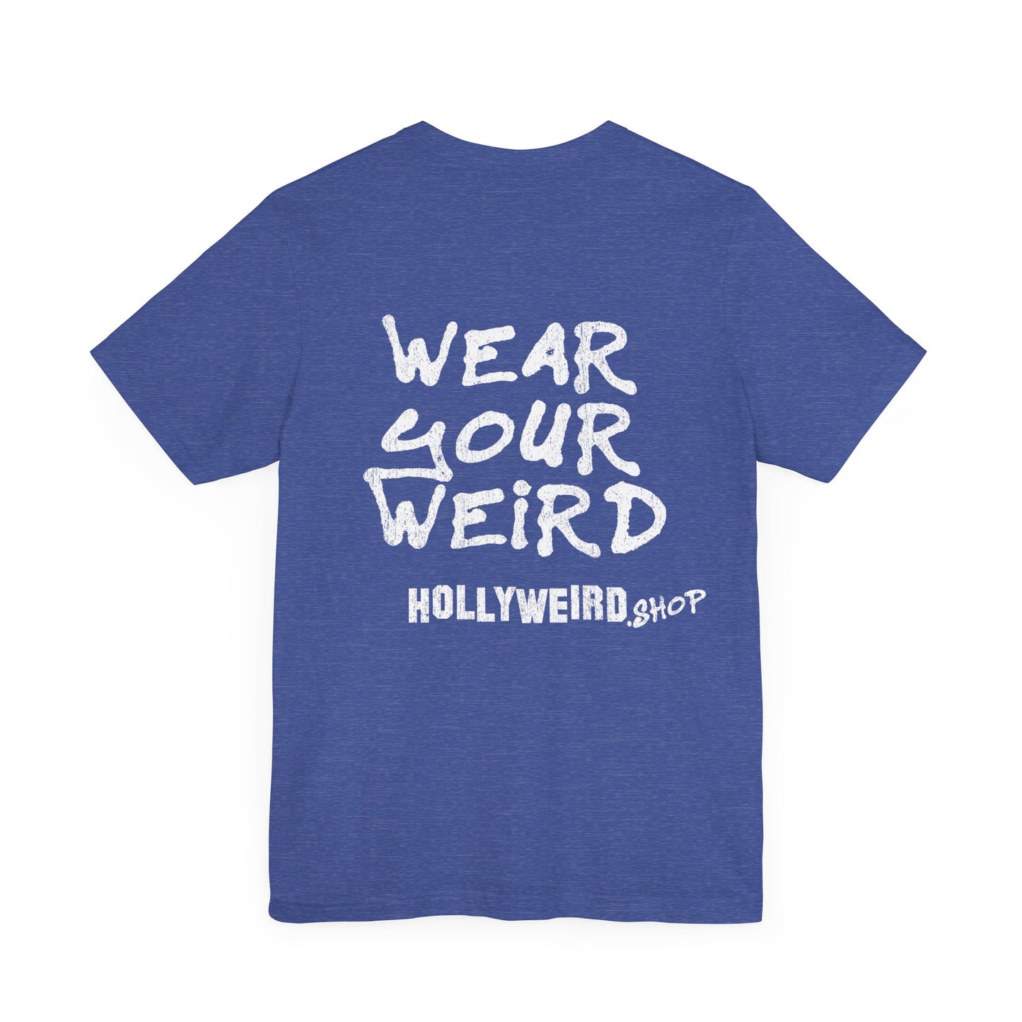 Hollyweird Wear Your Weird Unisex Tee - T-Shirt