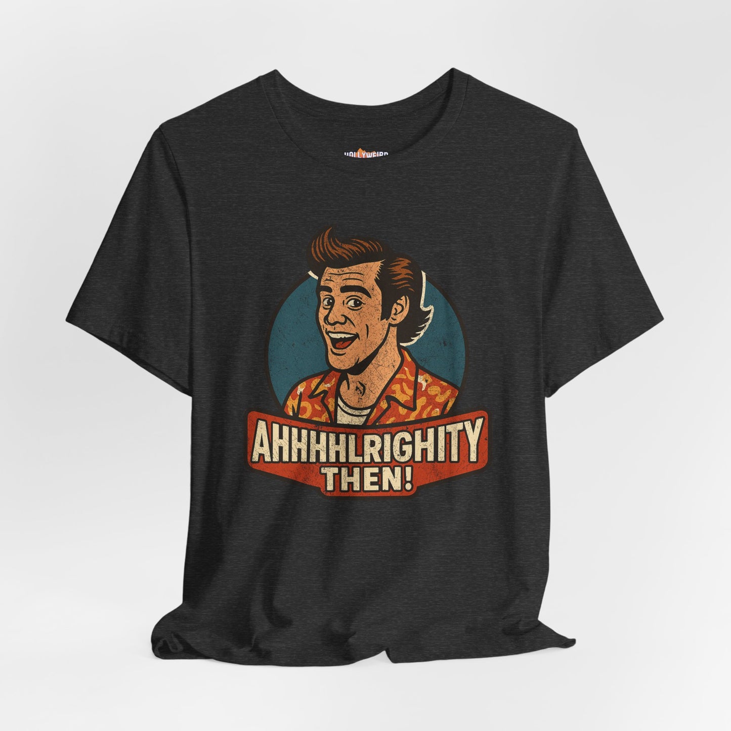 Ace Ventura Alrighty Then Fan Tee, Jim Carrey Movie Inspired T-Shirt, Unisex Tee, Graphic Tee, Funny Quote Shirt