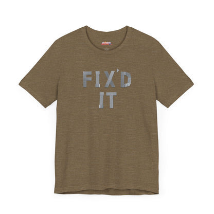 Fix'd it "Duct Tape" funny T-Shirt for DIY Dad, Unisex Tee, DIY Dad Shirt, DIYer Shirt