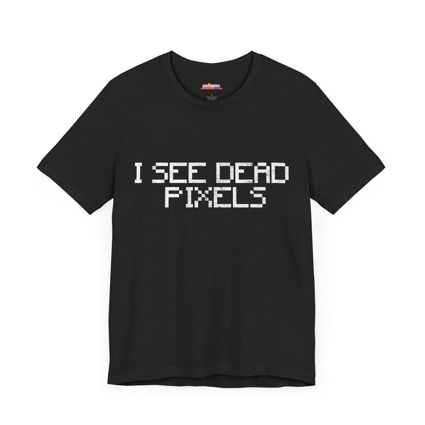 I SEE DEAD PIXELS Unisex T-Shirt
