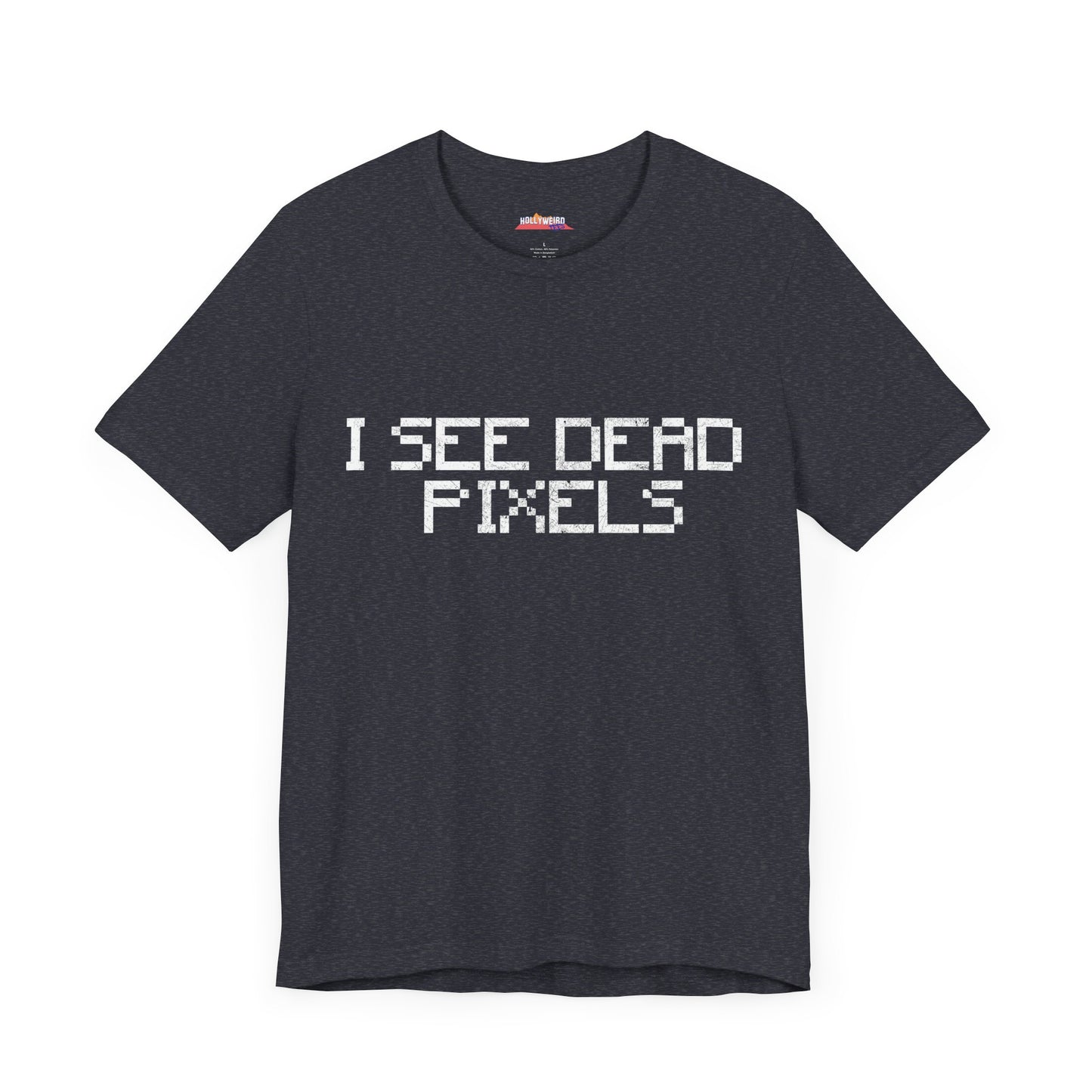 I SEE DEAD PIXELS Unisex T-Shirt