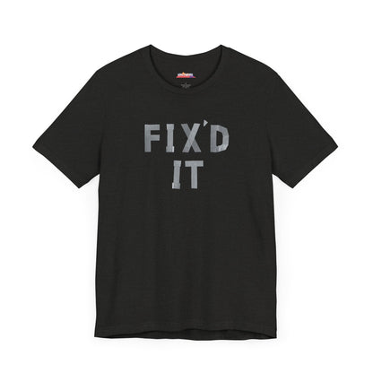 Fix'd it "Duct Tape" funny T-Shirt for DIY Dad, Unisex Tee, DIY Dad Shirt, DIYer Shirt